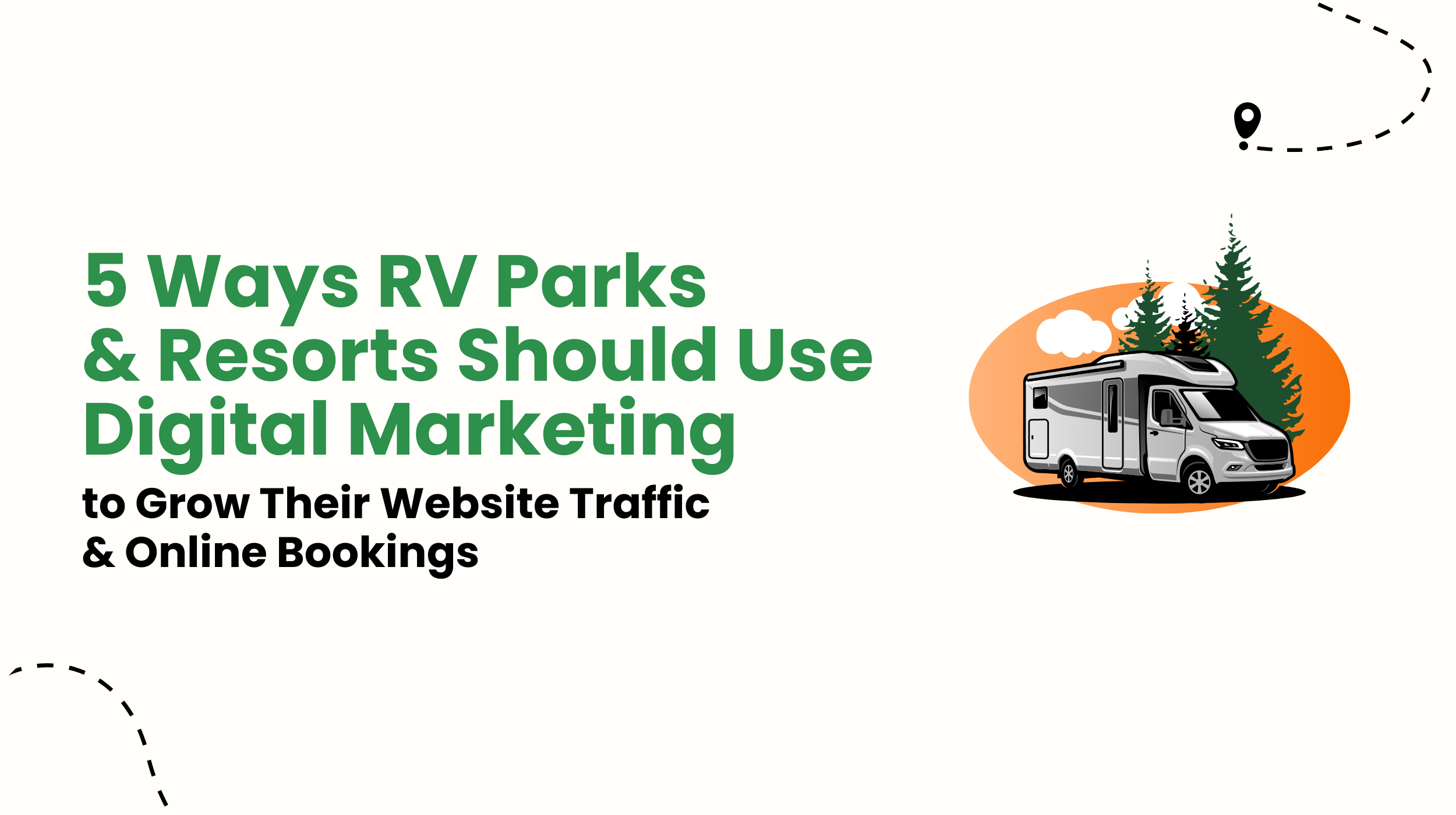 5 Ways RV Parks & Resorts Should Use Digital Marketing to Grow Their Website Traffic & Online Bookings