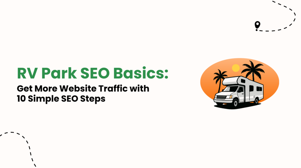 RV Park SEO Basics: Get More Website Traffic with 10 Simple SEO Steps